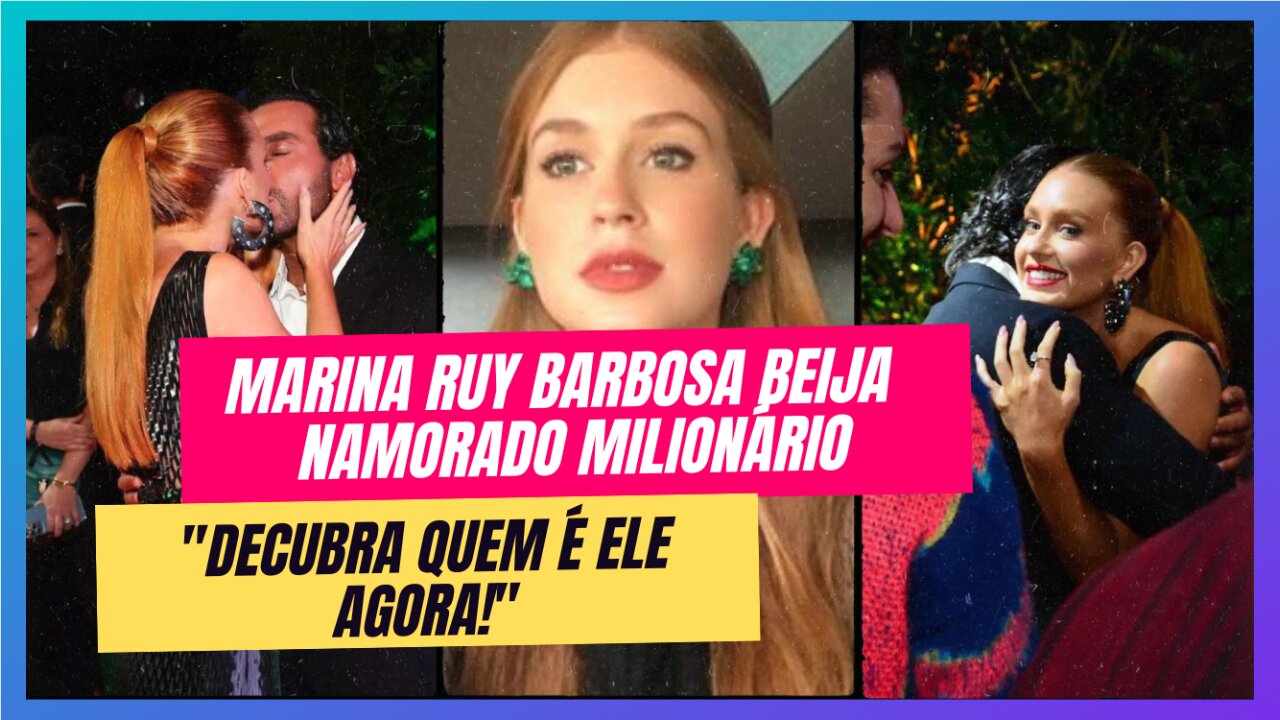 Beijo na Frente das Câmeras: Marina Ruy Barbosa e empresário Assumem Relacionamento