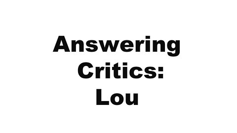 Answering Critics: Lou