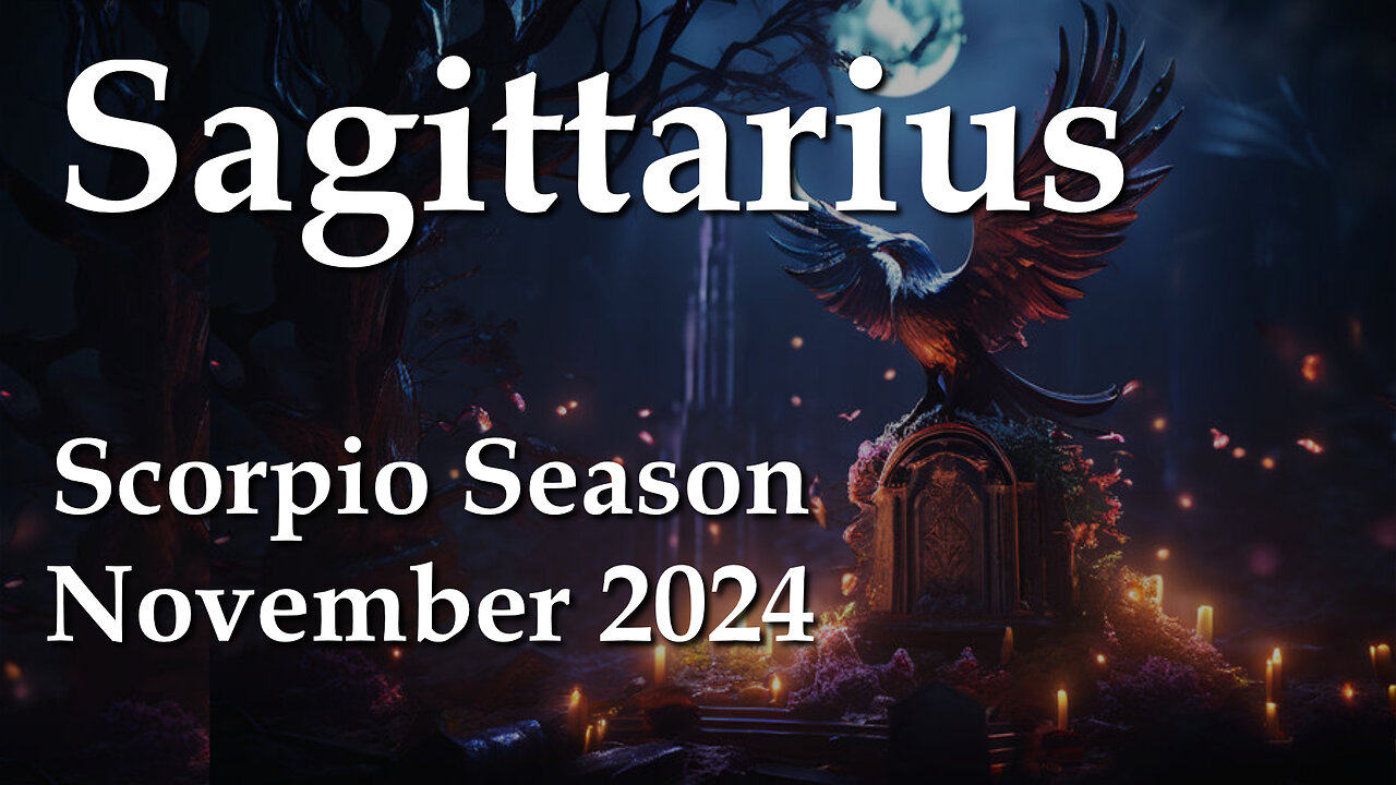 Sagittarius - Scorpio Season November 2024