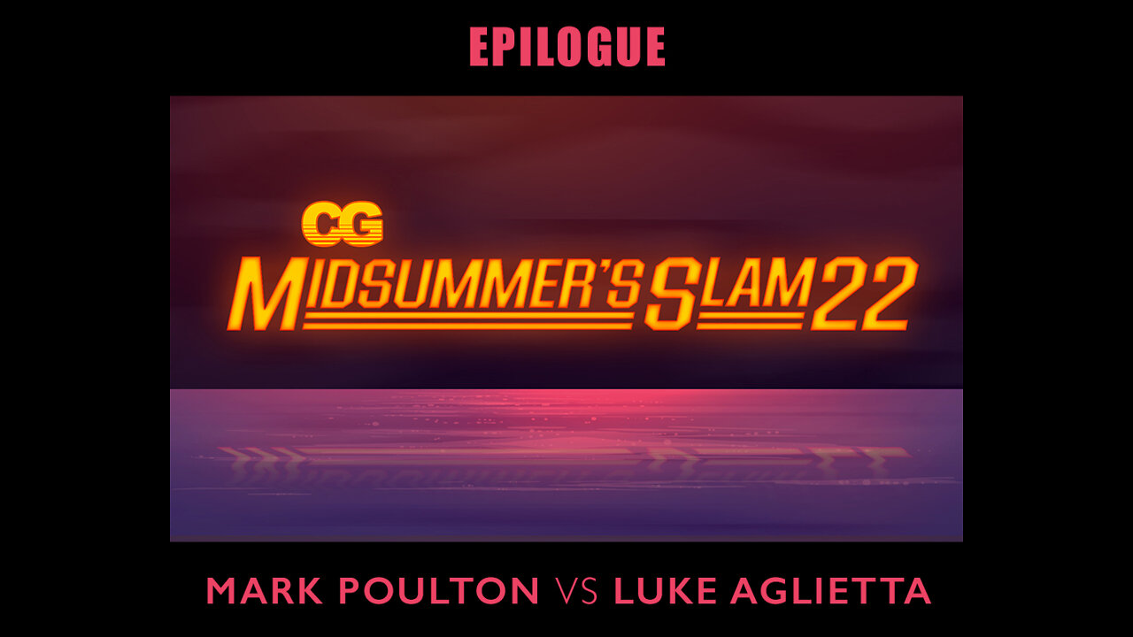 CG Midsummer’s Slam 22’ - EPILOGUE