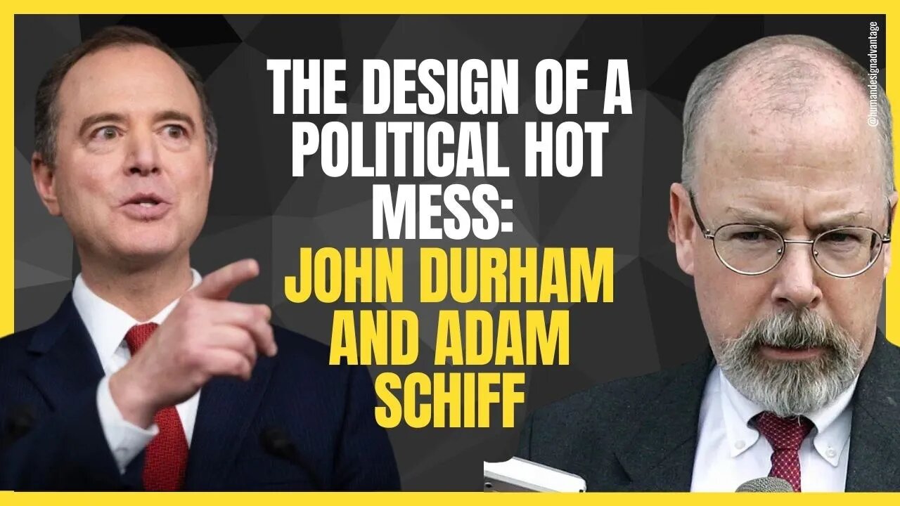 The Design of a political hot mess - John Durham and Adam Schiff…