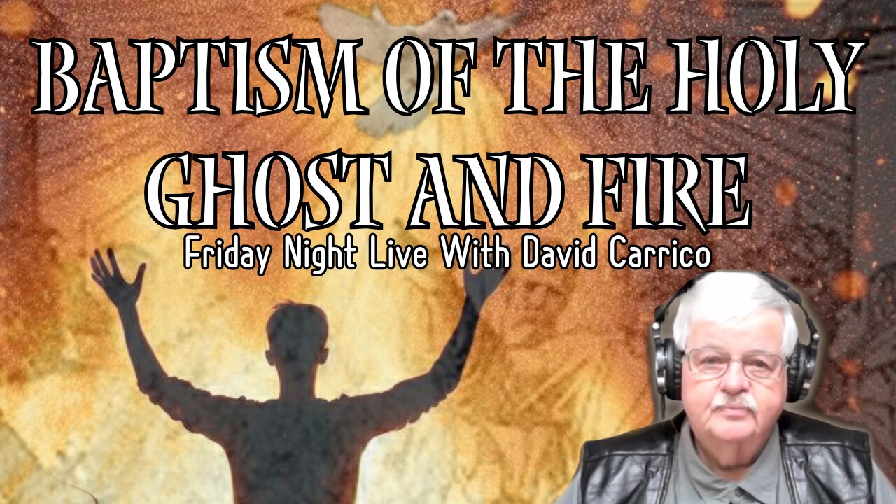 Baptism Of The Holy Ghost And Fire (Friday Night Live With David Carrico)