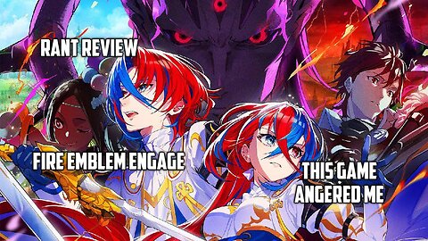 Rant Review of Fire Emblem Engage