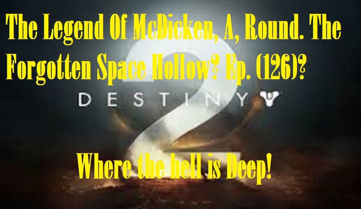 The Legend Of McDicken, A, Round. The Forgotten Space Hollow? Ep. (126)? #destiny2