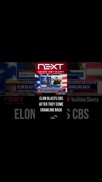 Elon BLASTS CBS After They Come Crawling Back #shorts