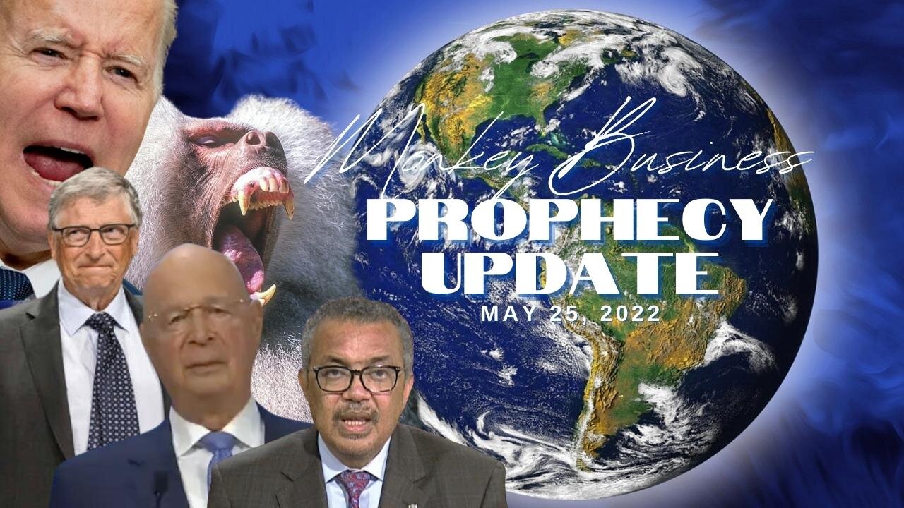 Monkey Business - Prophecy Update May 25, 2022