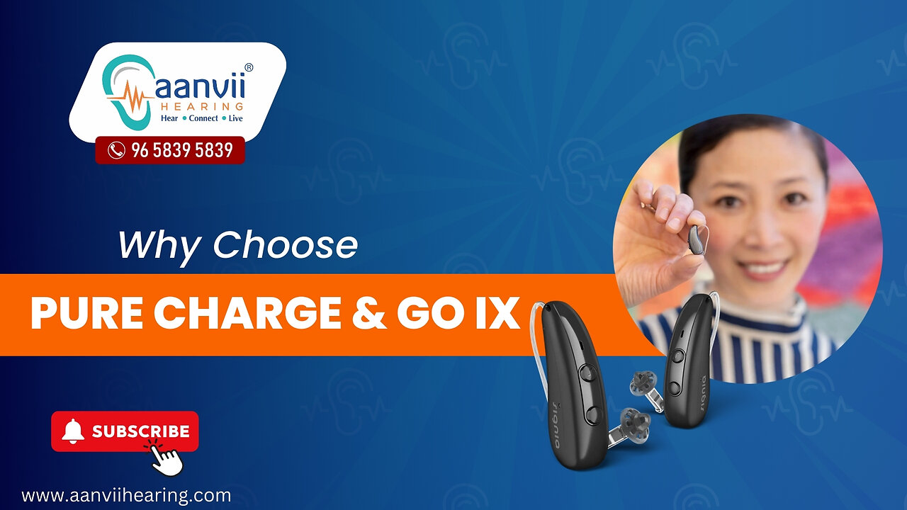 Why Choose Pure Charge & Go IX? | Aanvii Hearing