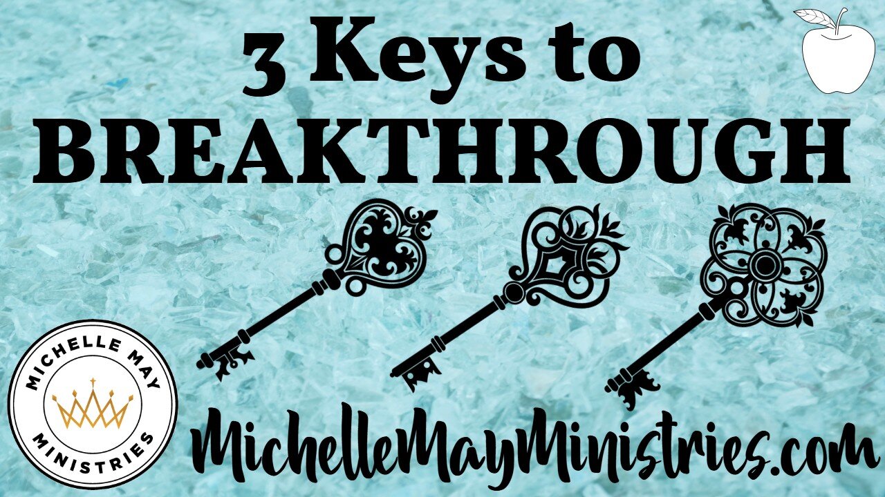 3 KEYS to Breakthrough (Prophecy & Teaching)