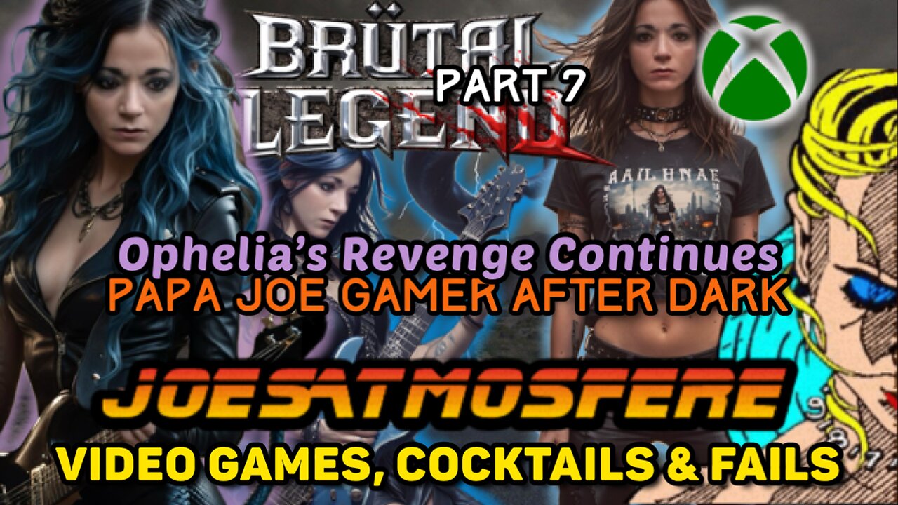 Papa Joe Gamer After Dark: Brutal Legends Part 7, Cocktails & Fails!