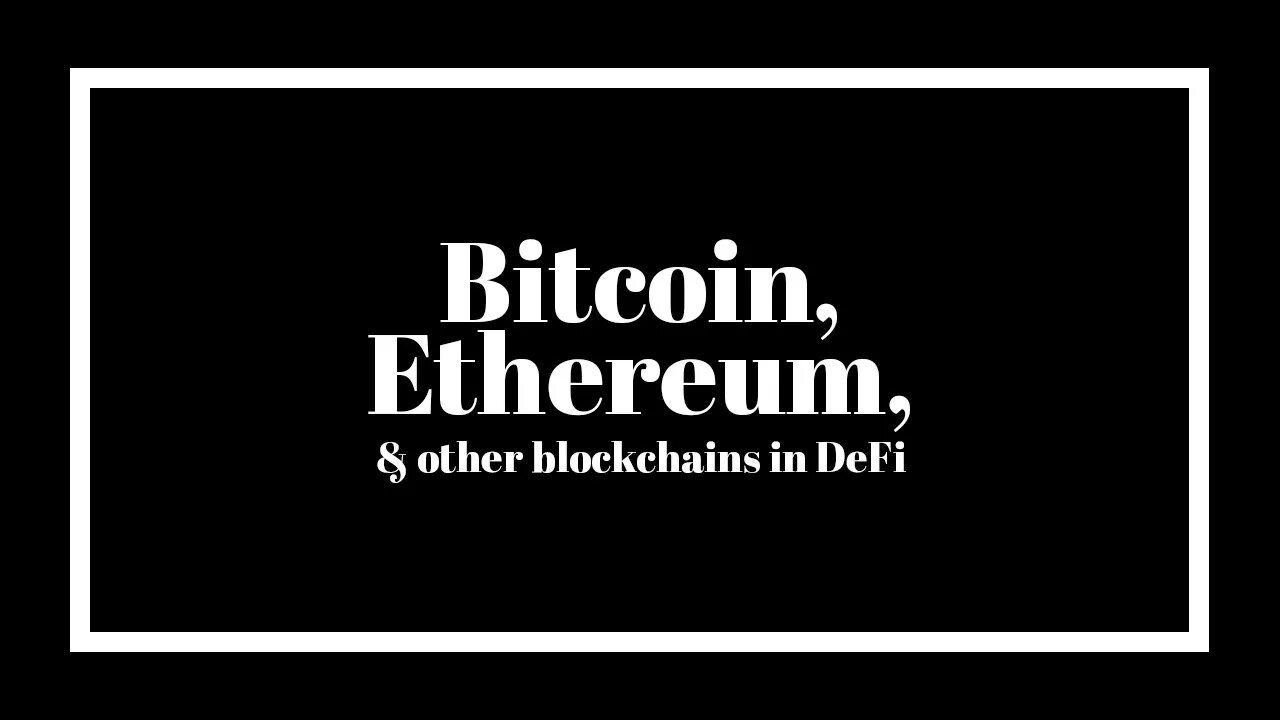 How Bitcoin, Ethereum, and other blockchains fit within DeFi