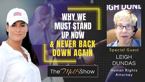 Mel K & Attorney Leigh Dundas | Why We Must Stand Up Now & Never Back Down Again