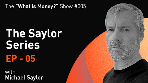WiM005 - The Saylor Series | Episode 5 | Channeling Monetary Energy Across Time and Space