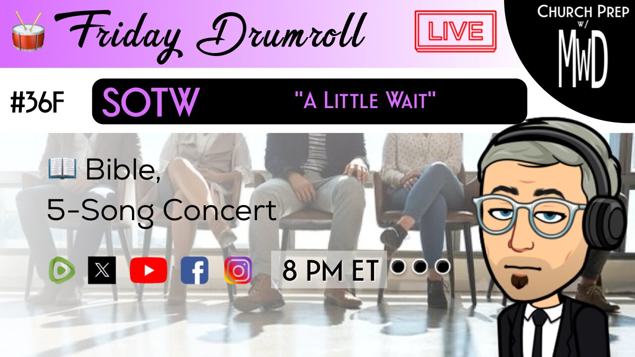 🥁 #36F 📖Bible: "A Little Wait" | Church Prep w/ MWD