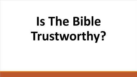 Is The Bible Trustworthy? (Pt. 2)