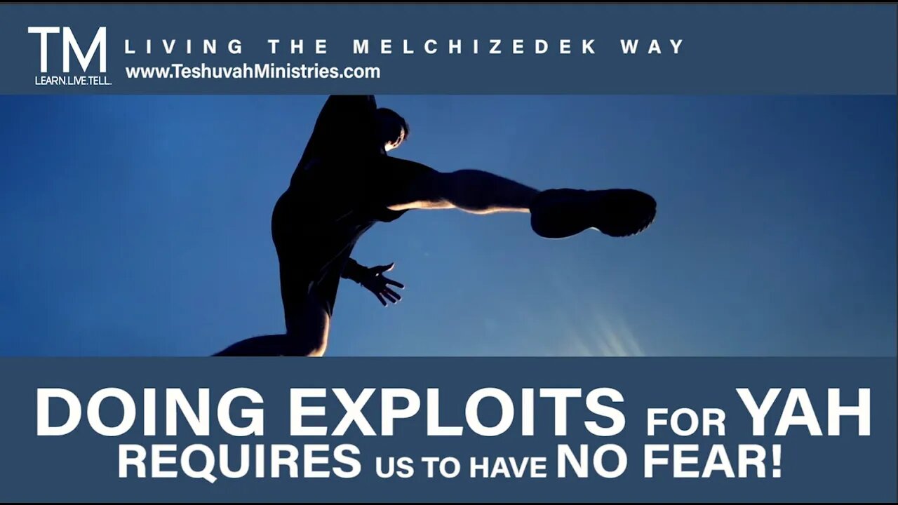 HOW TO DO EXPLOITS FOR YAH WITH NO FEAR | No Fear for Yah's Covenant People | The Melchizedek Way