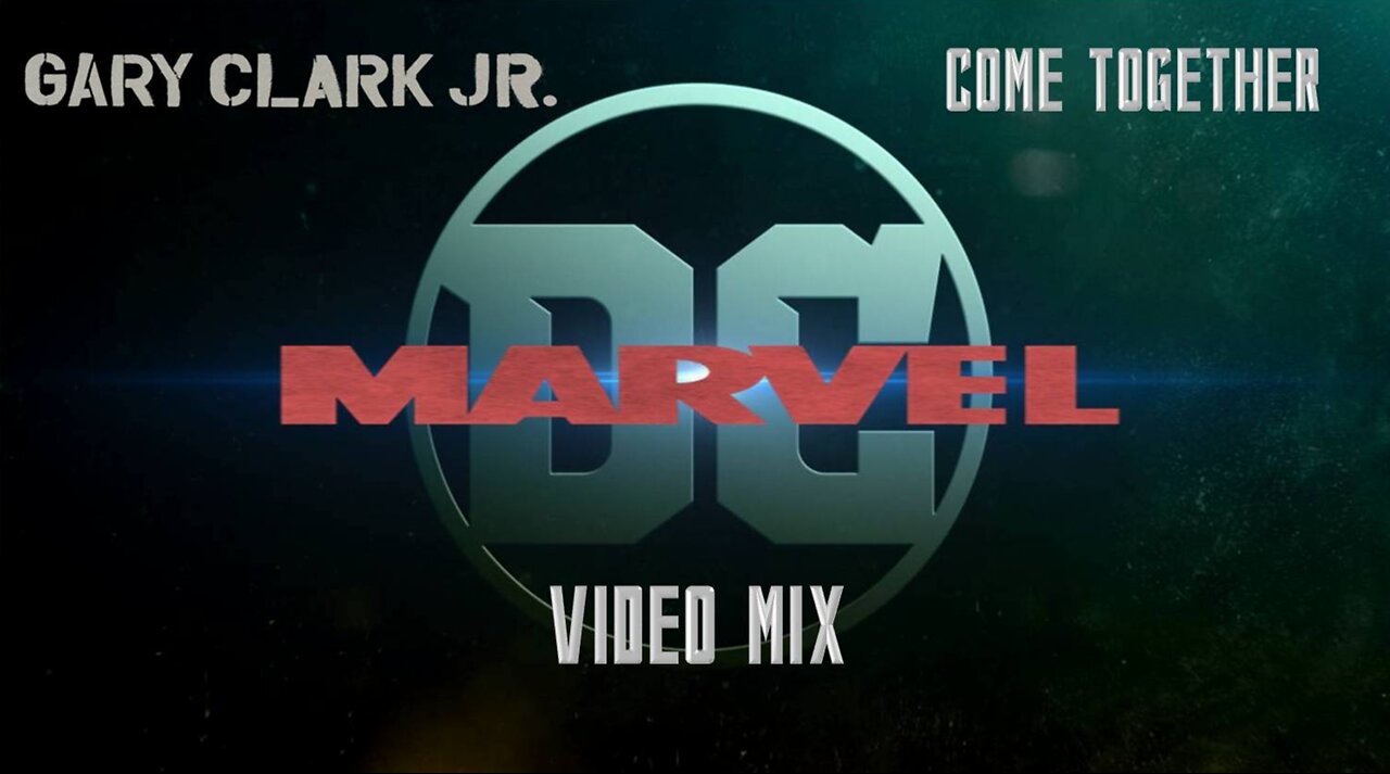 Gary Clark Jr.- Come Together (DC / Marvel Video Mix)