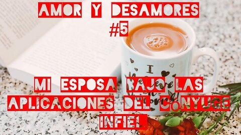 Amor y Desamores #5 ¿Estoy siendo paranoico?