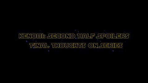 Kenobi: Second Half Spoilers - Final Thoughts on Series