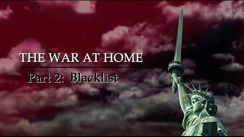 Documentary: The War at Home Part 2 'Blacklist'