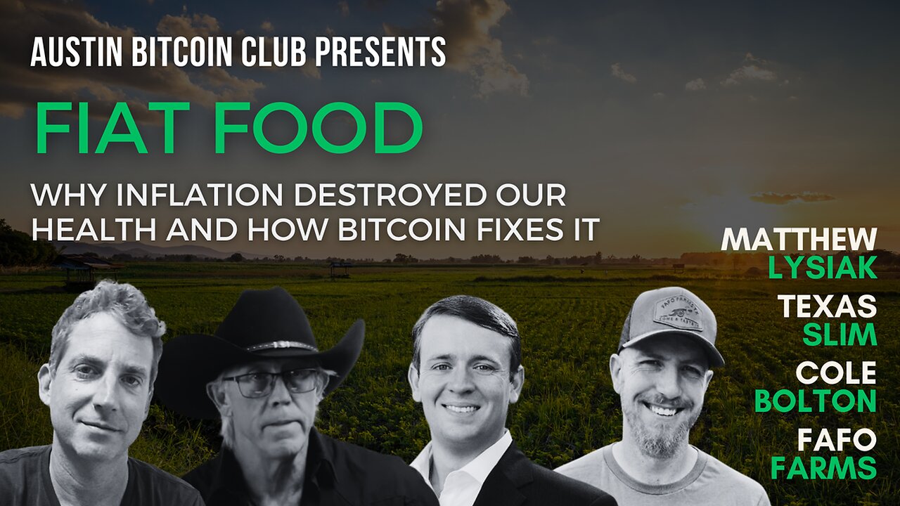 Austin Bitcoin Club - Fiat Food Part 1/2 - Matthew Lysiak, Texas Slim, Cole Bolton, FAFO Farms