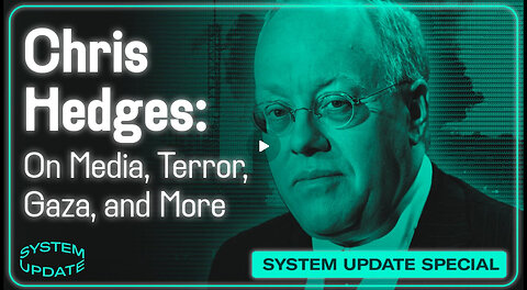 Journalist Chris Hedges on Media, Terror, Gaza, and More | SYSTEM UPDATE #338