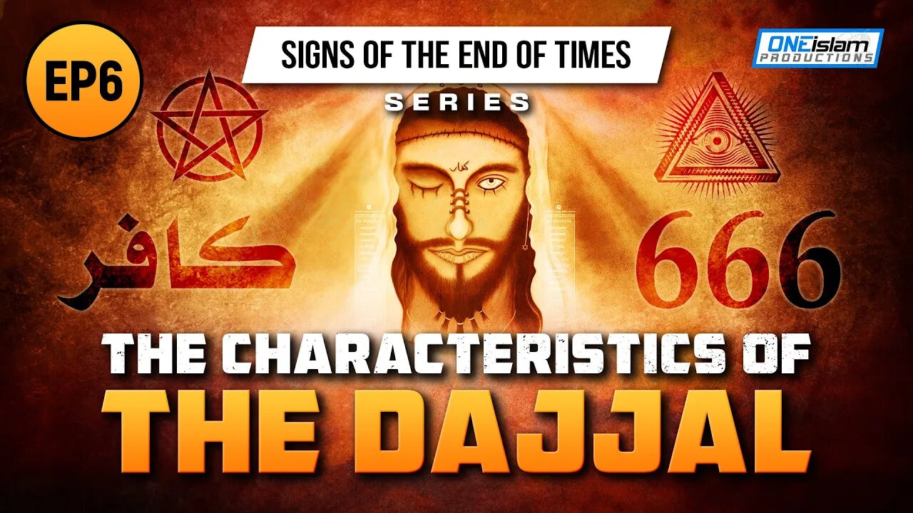 The Characteristics of The Dajjal | Ep 6 | Signs of the End of Times Series