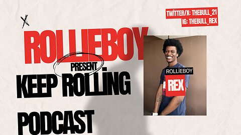 Rollieboy Present Keep Rolling Podcast Episode