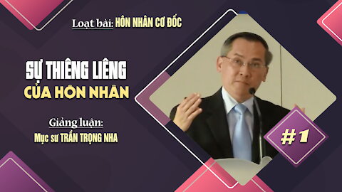 #1 - SỰ THIÊNG LIÊNG CỦA HÔN NHÂN - Sáng thế ký 2:15-25 || Mục sư TRẦN TRỌNG NHA