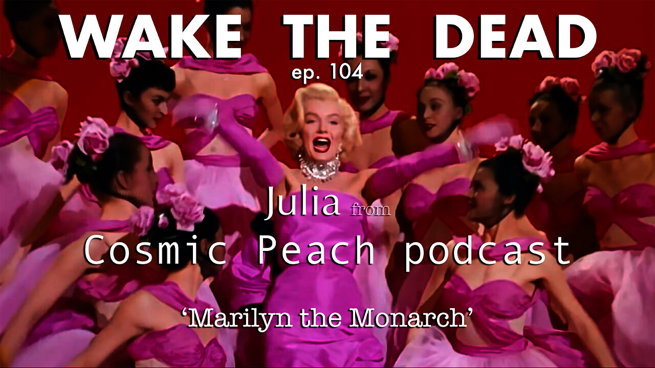 WTD ep.104 Julia of Cosmic Peach podcast 'Marilyn the Monarch'