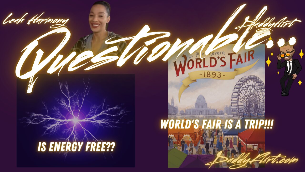 Questionable: World's Fairs, Free Energy, When did Racism Start?