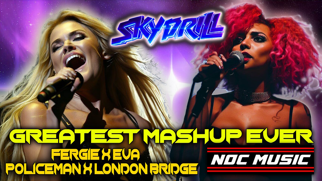 fergie-x-eva-simons-london-bridge-x-policeman-skydrill-flip, Skydrill (EDM Music)