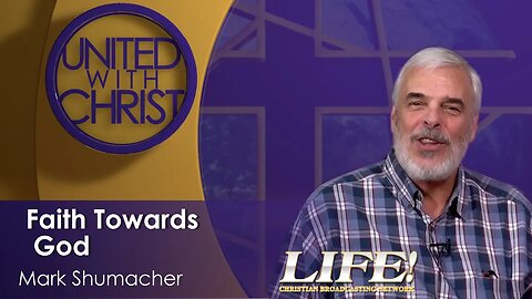 "Faith Towards God" - Mark Shumacher (united 6 7 23 )