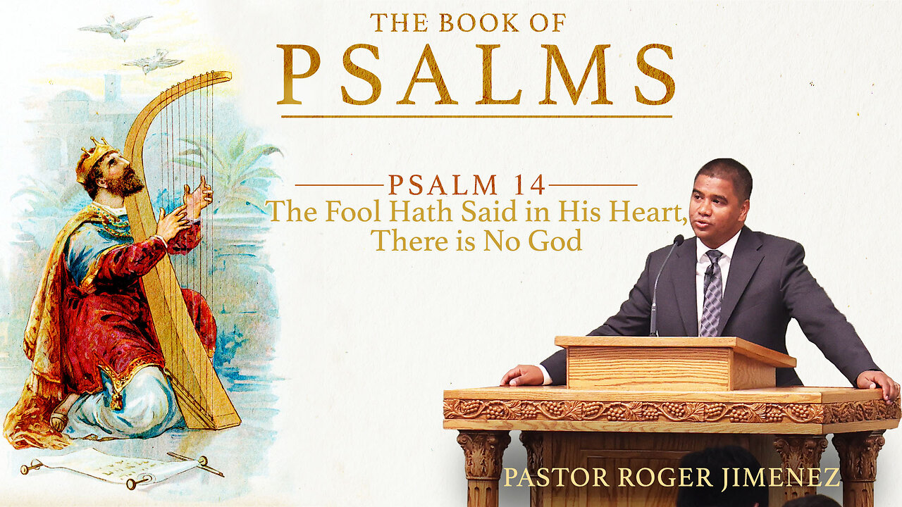 The Fool Hath Said in His Heart, There is No God (Psalm 14) | Pastor Roger Jimenez