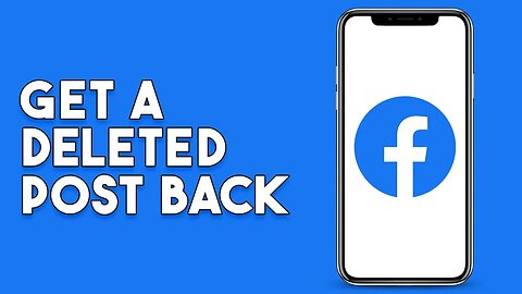 How To Get A Deleted Post Back On Facebook