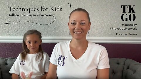 TK Tuesday EP 7 Techniques For Kids- Balloon Breathing To Calm Anxiety