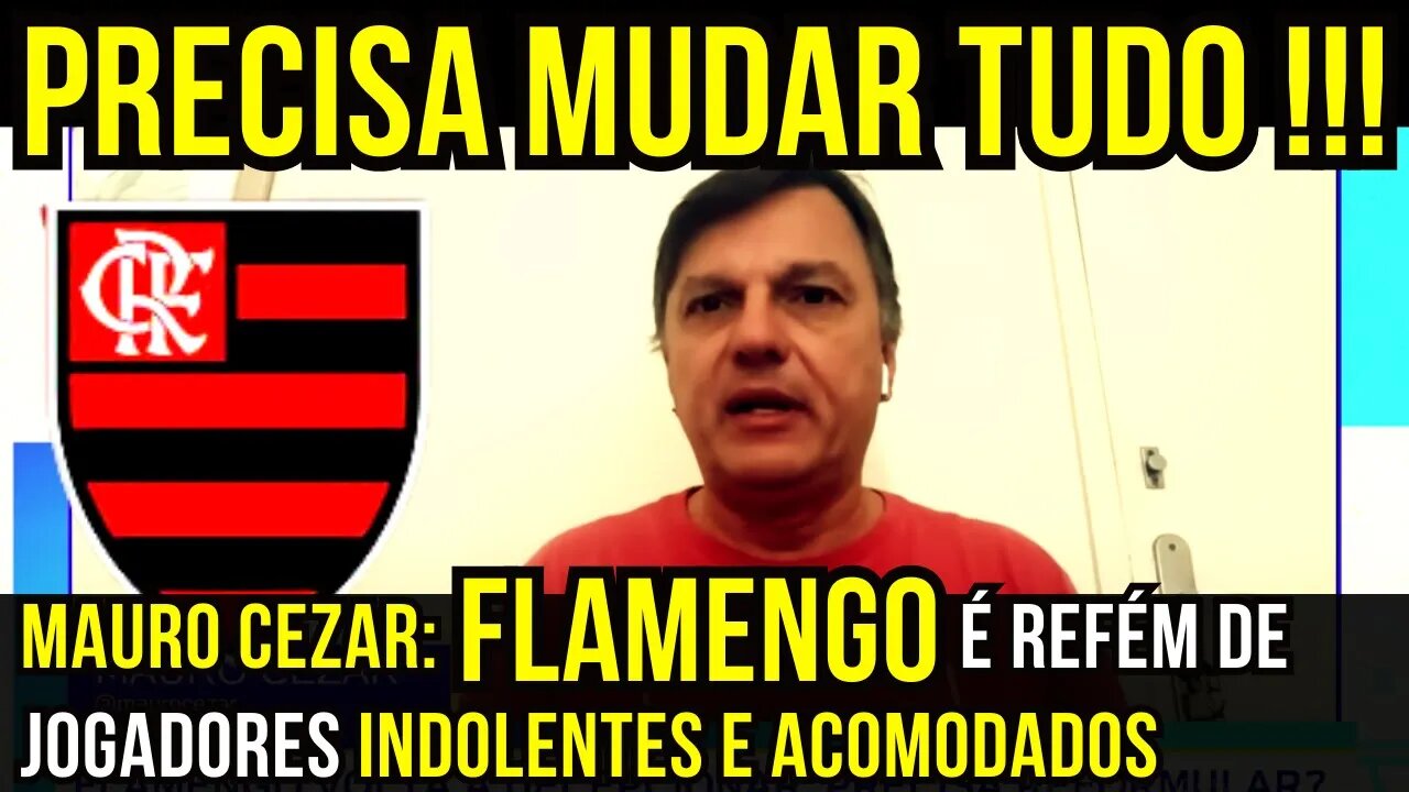MAURO CEZAR DISPARA QUE JOGADORES SÃO INDOLENTES E ACOMODADOS - É TRETA!!! NOTÍCIAS DO FLAMENGO
