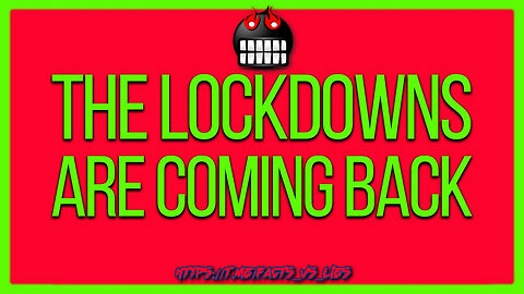 The Lockdowns Are Coming Back