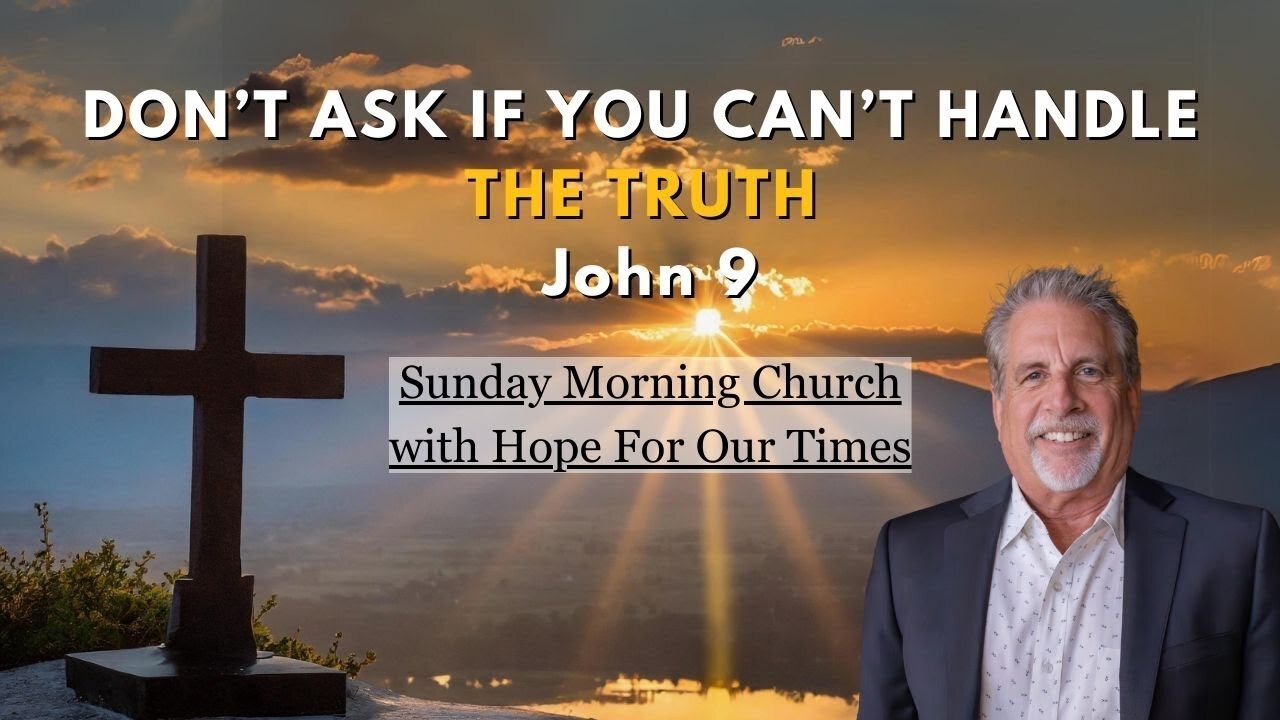 Don't Ask If You Can't Handle The Truth | John 9