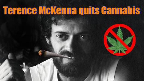 When Terence McKenna quit Cannabis! [Very Funny]