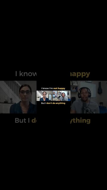 I Know I'm Not Happy BUT I Don't Do Anything