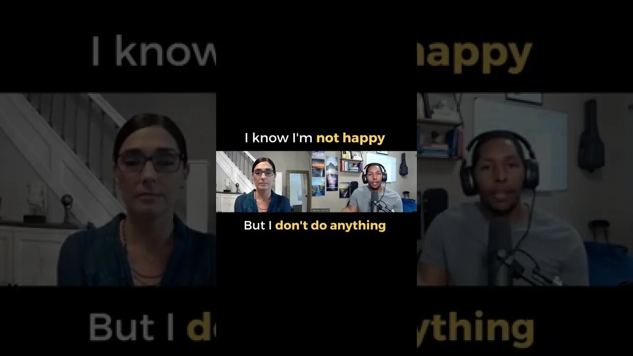 I Know I'm Not Happy BUT I Don't Do Anything