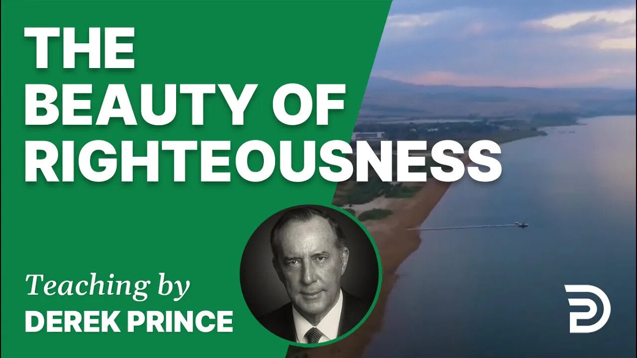 The Beauty of Righteousness 07/4 - A Word from the Word - Derek Prince