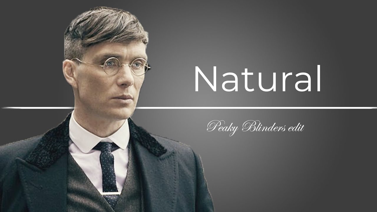 Peaky Blinders || Natural