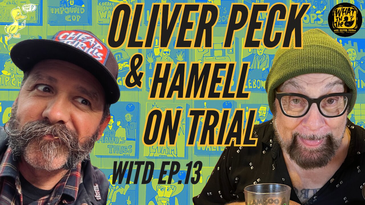 Oliver Peck & Hamell on Trial (Artist/Musician) - What In The Duck Podcast Ep.13