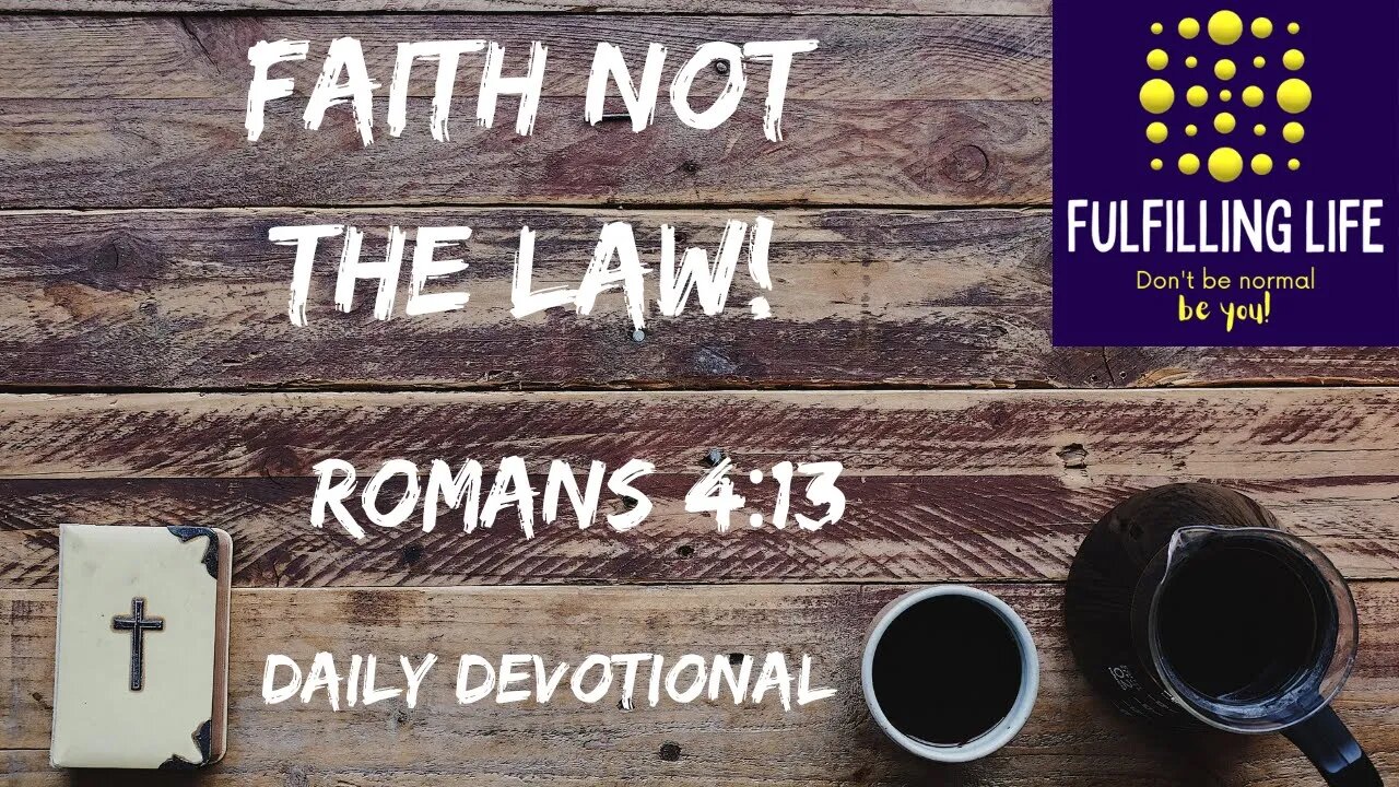 It Is All Through Faith! - Romans 4:13 - Fulfilling Life Daily Devotional