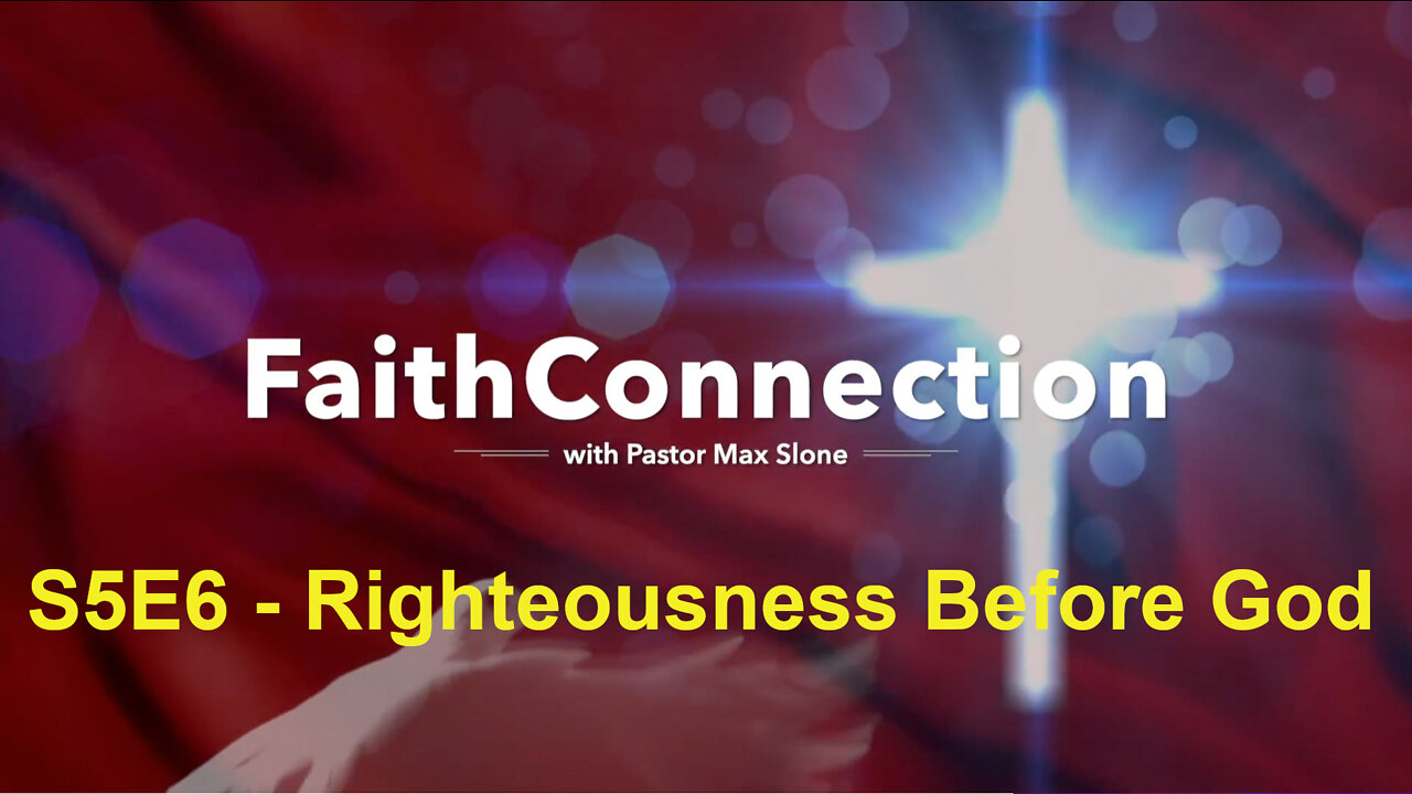 FaithConnection S5E6 - Righteousness Before God - 8/21/2022