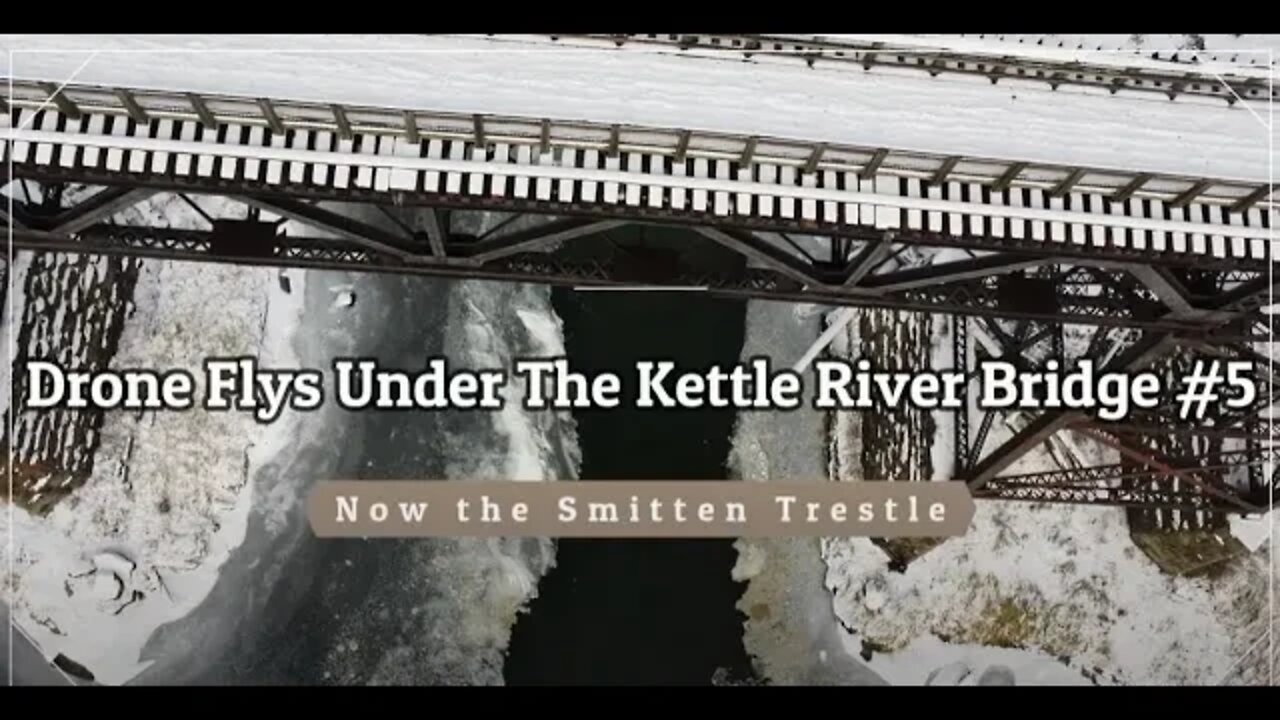 Flying Drone Under The Kettle River Bridge #5