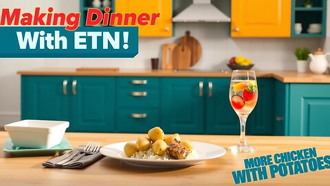 Making Dinner With ETN! - More Chicken With Potatoes