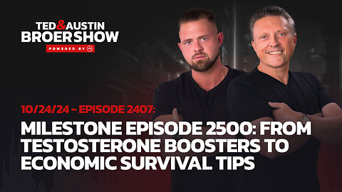 10/24/24 Milestone Episode 2500: From Testosterone Boosters to Economic Survival Tips