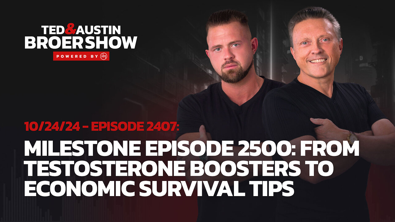 10/24/24 Milestone Episode 2500: From Testosterone Boosters to Economic Survival Tips